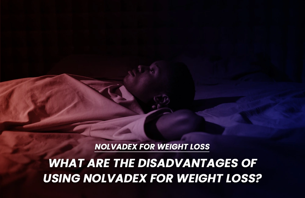 Nolvadex disadvantages for weight loss