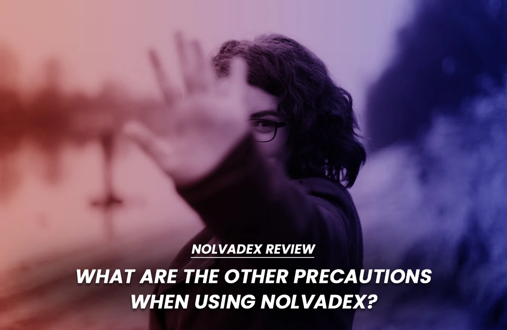 Precautions when using Nolvadex