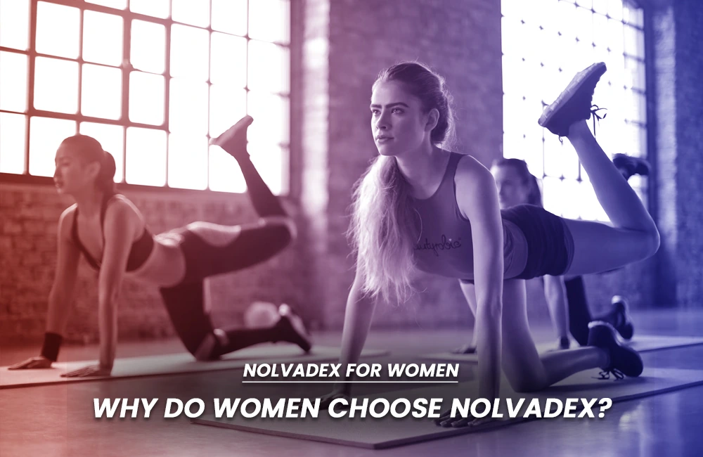 Why women choose Nolvadex